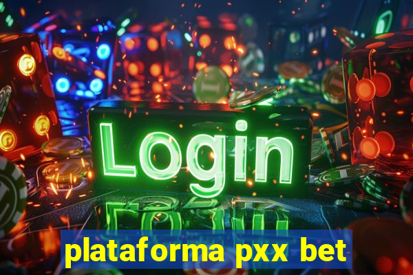 plataforma pxx bet