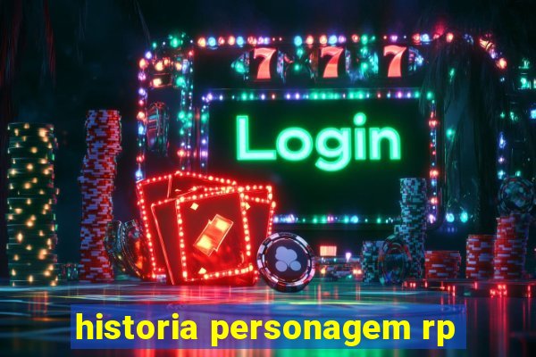 historia personagem rp