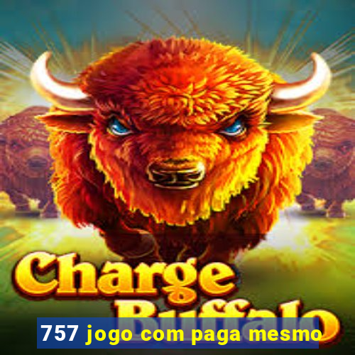 757 jogo com paga mesmo