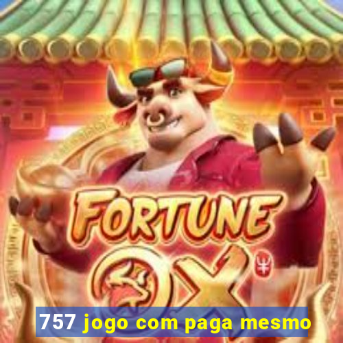 757 jogo com paga mesmo