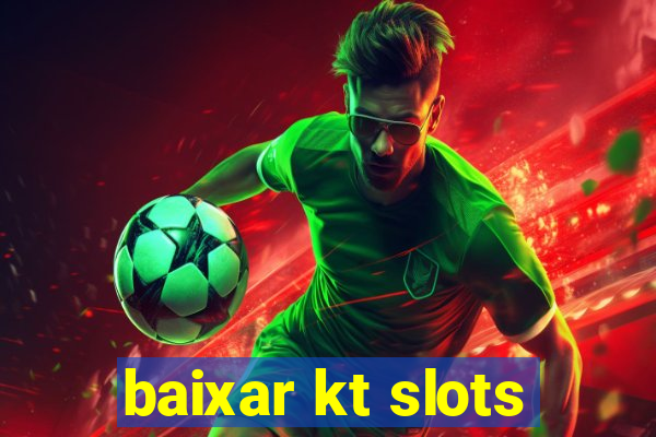 baixar kt slots