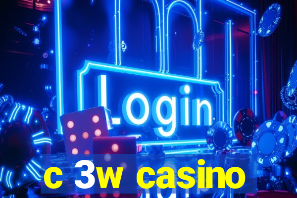 c 3w casino