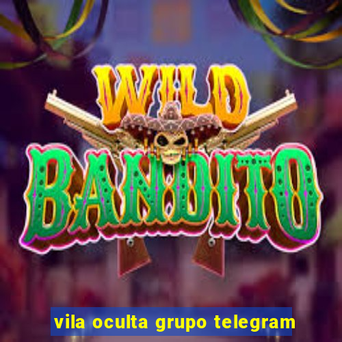 vila oculta grupo telegram