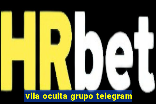 vila oculta grupo telegram