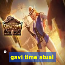 gavi time atual