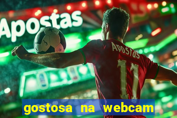 gostosa na webcam ao vivo