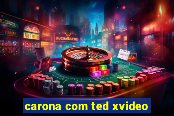 carona com ted xvideo