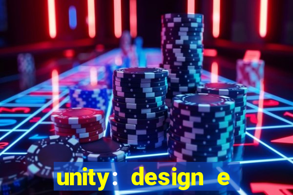 unity: design e desenvolvimento de jogos pdf