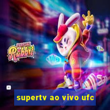 supertv ao vivo ufc