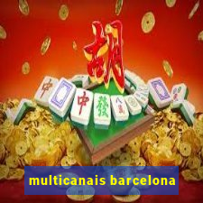 multicanais barcelona