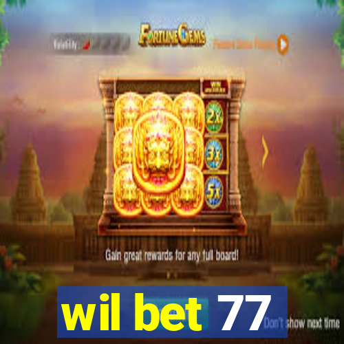 wil bet 77