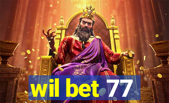 wil bet 77