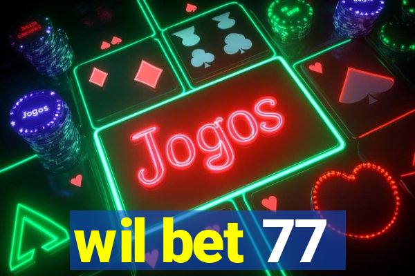 wil bet 77