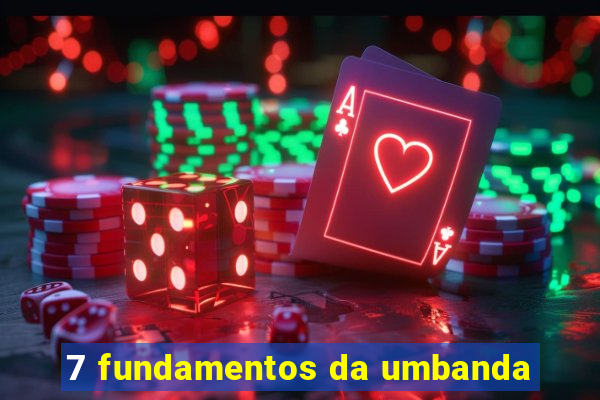 7 fundamentos da umbanda