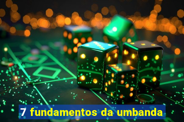 7 fundamentos da umbanda