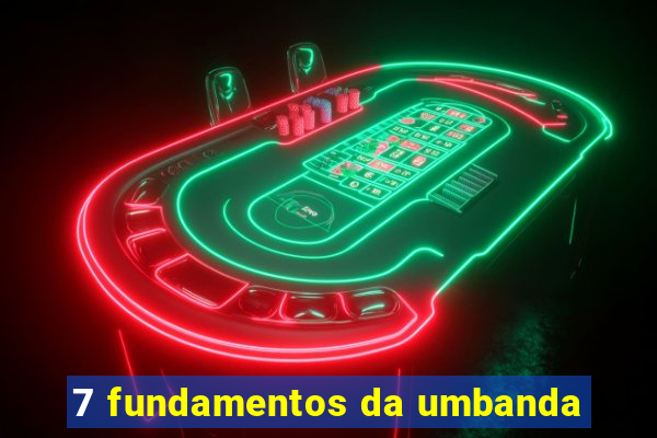 7 fundamentos da umbanda