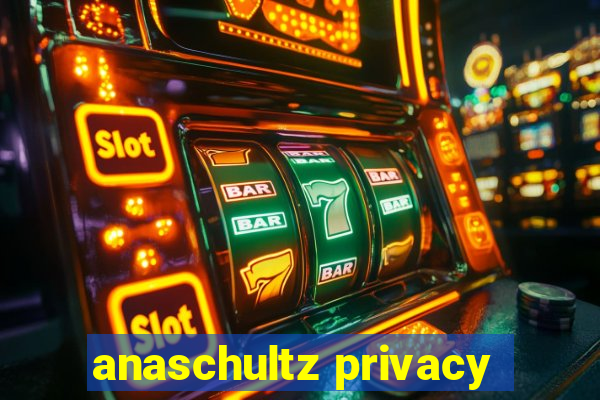 anaschultz privacy