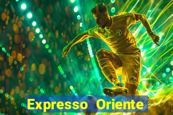 Expresso Oriente rota atual