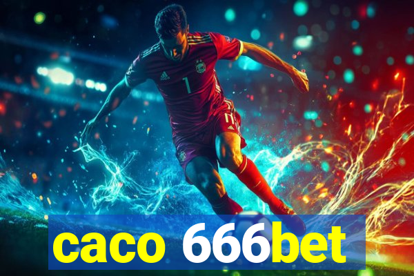 caco 666bet