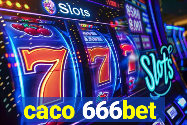 caco 666bet