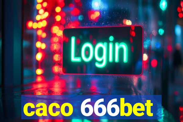 caco 666bet