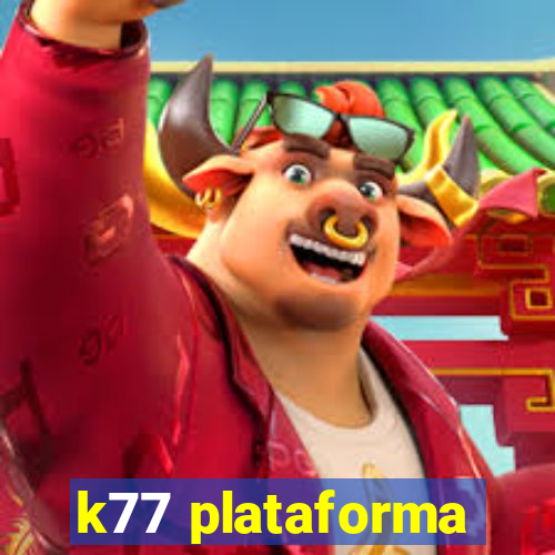 k77 plataforma