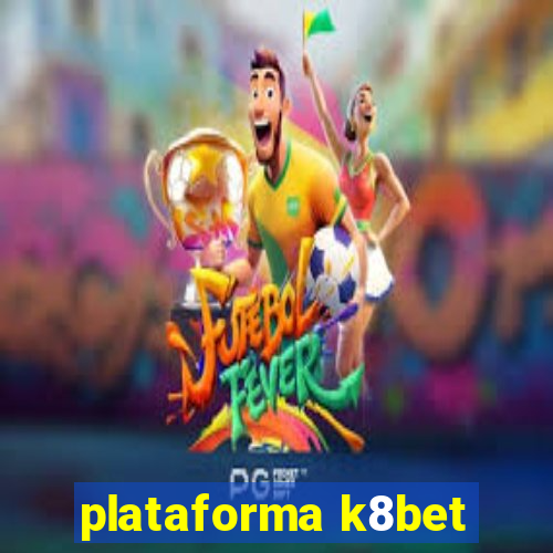 plataforma k8bet