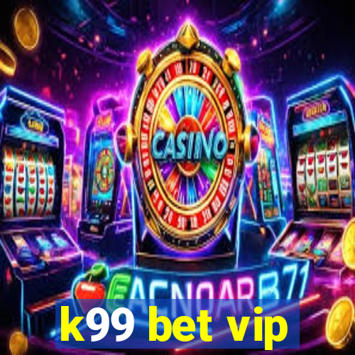 k99 bet vip