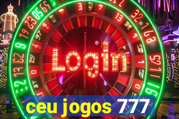 ceu jogos 777