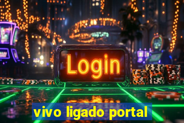 vivo ligado portal