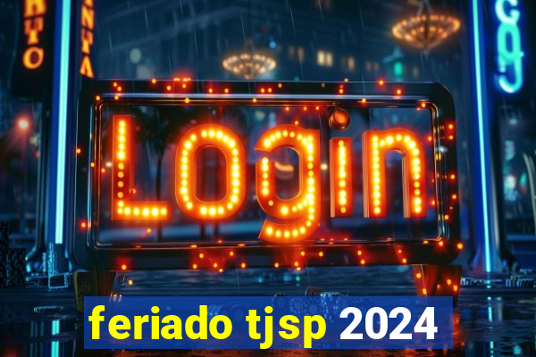 feriado tjsp 2024