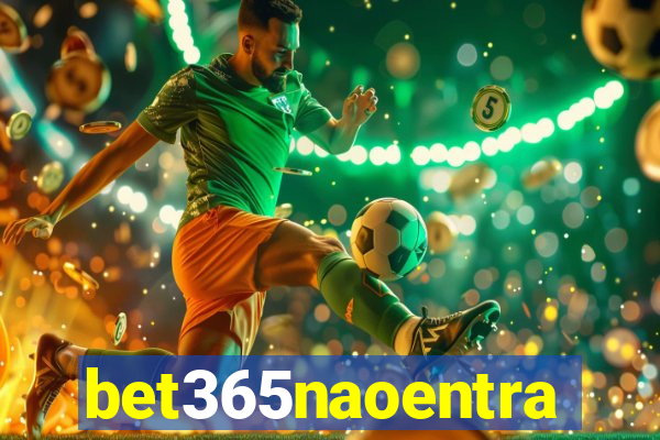 bet365naoentra