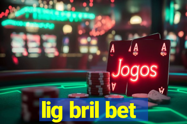 lig bril bet