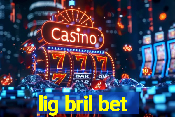 lig bril bet