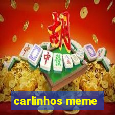 carlinhos meme