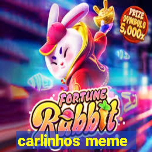 carlinhos meme