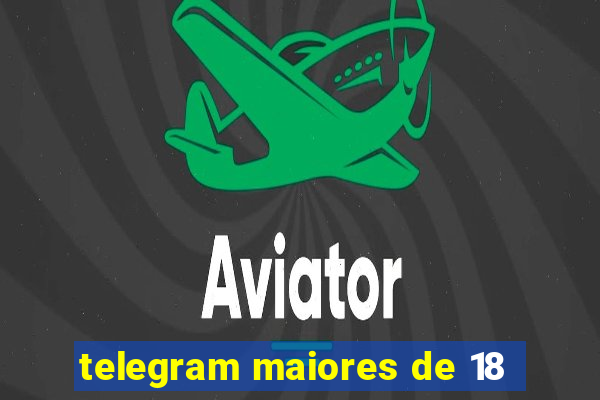 telegram maiores de 18