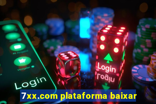 7xx.com plataforma baixar