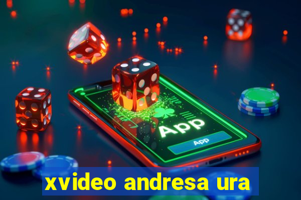 xvideo andresa ura