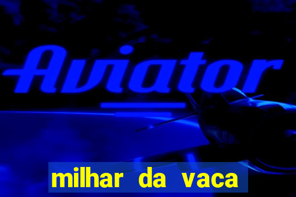 milhar da vaca mais atrasada