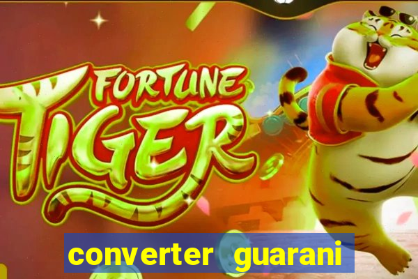 converter guarani em reais