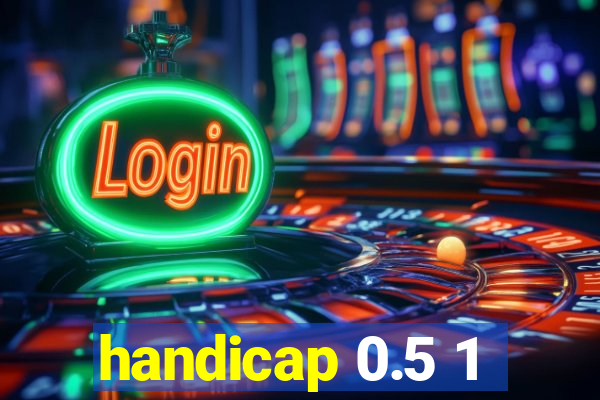 handicap 0.5 1