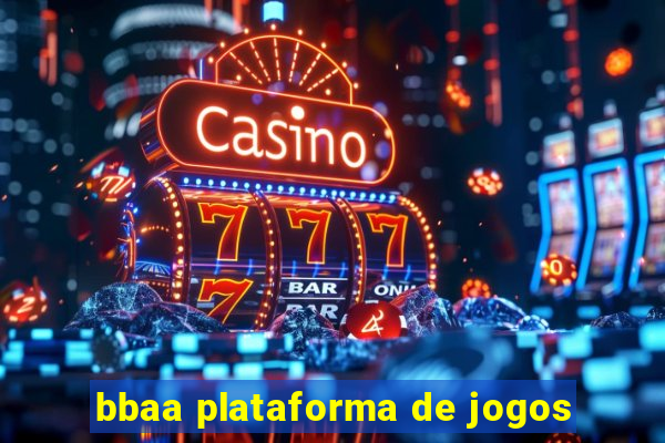 bbaa plataforma de jogos