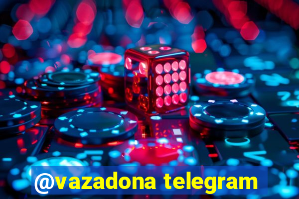 @vazadona telegram