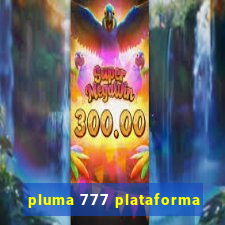 pluma 777 plataforma