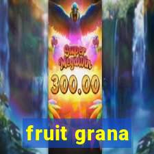 fruit grana