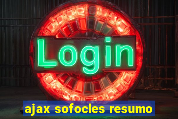 ajax sofocles resumo