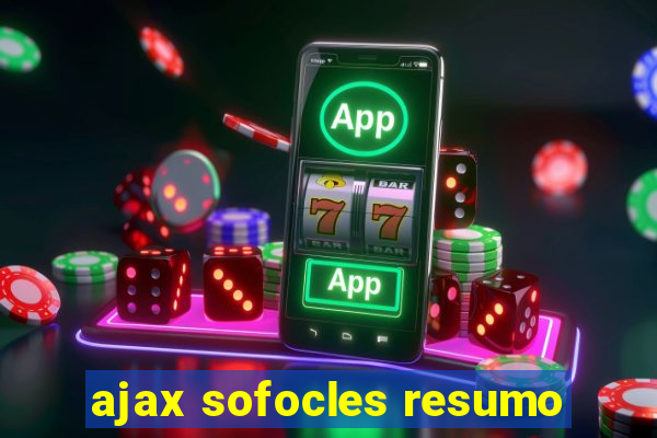 ajax sofocles resumo