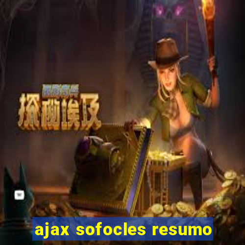 ajax sofocles resumo