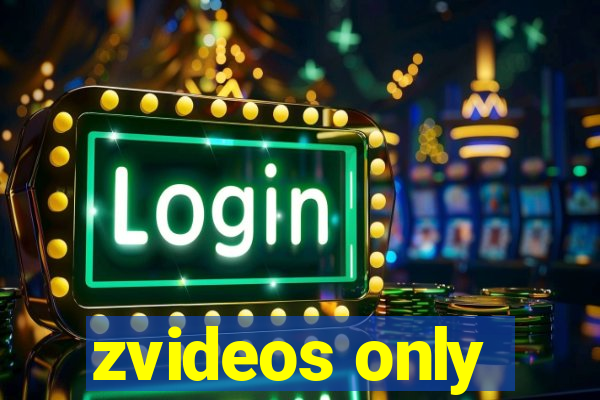 zvideos only